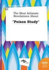 The Most Intimate Revelations about Poison Study