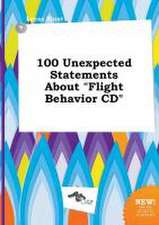 100 Unexpected Statements about Flight Behavior CD