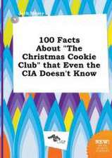 100 Facts about the Christmas Cookie Club That Even the CIA Doesn't Know