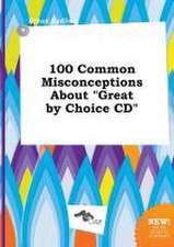 100 Common Misconceptions about Great by Choice CD