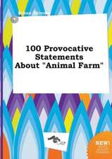 100 Provocative Statements about Animal Farm