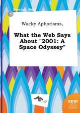 Wacky Aphorisms, What the Web Says about 2001: A Space Odyssey