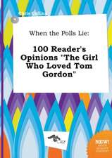 When the Polls Lie: 100 Reader's Opinions the Girl Who Loved Tom Gordon