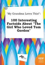 My Grandma Loves This!: 100 Interesting Factoids about the Girl Who Loved Tom Gordon