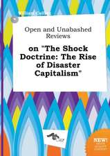 Open and Unabashed Reviews on the Shock Doctrine: The Rise of Disaster Capitalism