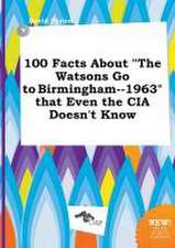 100 Facts about the Watsons Go to Birmingham--1963 That Even the CIA Doesn't Know