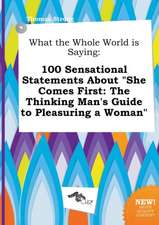 What the Whole World Is Saying: 100 Sensational Statements about She Comes First: The Thinking Man's Guide to Pleasuring a Woman