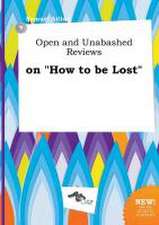 Open and Unabashed Reviews on How to Be Lost