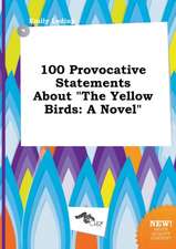 100 Provocative Statements about the Yellow Birds