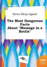 Never Sleep Again! the Most Dangerous Facts about Message in a Bottle