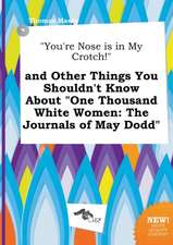 You're Nose Is in My Crotch! and Other Things You Shouldn't Know about One Thousand White Women: The Journals of May Dodd