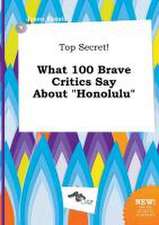 Top Secret! What 100 Brave Critics Say about Honolulu