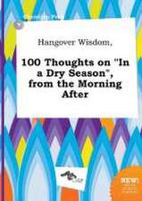 Hangover Wisdom, 100 Thoughts on in a Dry Season, from the Morning After