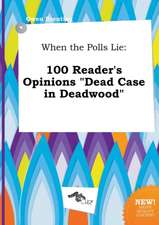 When the Polls Lie: 100 Reader's Opinions Dead Case in Deadwood