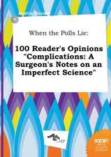 When the Polls Lie: 100 Reader's Opinions Complications: A Surgeon's Notes on an Imperfect Science