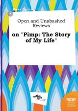 Open and Unabashed Reviews on Pimp: The Story of My Life