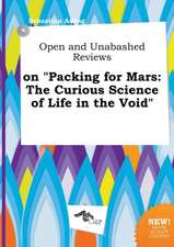 Open and Unabashed Reviews on Packing for Mars: The Curious Science of Life in the Void