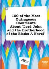 100 of the Most Outrageous Comments about Lord John and the Brotherhood of the Blade