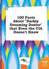 100 Facts about Darkly Dreaming Dexter That Even the CIA Doesn't Know