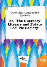 Open and Unabashed Reviews on the Guernsey Literary and Potato Peel Pie Society