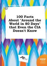 100 Facts about Around the World in 80 Days That Even the CIA Doesn't Know