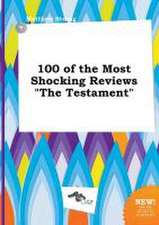 100 of the Most Shocking Reviews the Testament