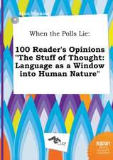 When the Polls Lie: 100 Reader's Opinions the Stuff of Thought: Language as a Window Into Human Nature