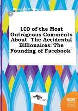 100 of the Most Outrageous Comments about the Accidental Billionaires: The Founding of Facebook