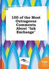 100 of the Most Outrageous Comments about Ink Exchange