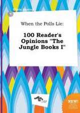 When the Polls Lie: 100 Reader's Opinions the Jungle Books I