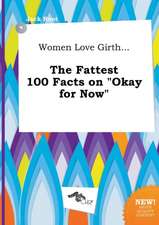 Women Love Girth... the Fattest 100 Facts on Okay for Now