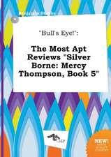 Bull's Eye!: The Most Apt Reviews Silver Borne: Mercy Thompson, Book 5