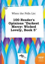 When the Polls Lie: 100 Reader's Opinions Darkest Mercy: Wicked Lovely, Book 5