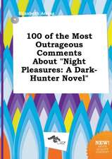 100 of the Most Outrageous Comments about Night Pleasures: A Dark-Hunter Novel