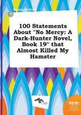 100 Statements about No Mercy: A Dark-Hunter Novel, Book 19 That Almost Killed My Hamster