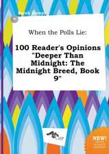 When the Polls Lie: 100 Reader's Opinions Deeper Than Midnight: The Midnight Breed, Book 9