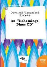 Open and Unabashed Reviews on Tishomingo Blues CD