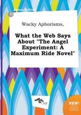 Wacky Aphorisms, What the Web Says about the Angel Experiment: A Maximum Ride Novel