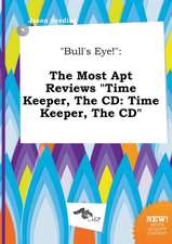 Bull's Eye!: The Most Apt Reviews Time Keeper, the CD: Time Keeper, the CD