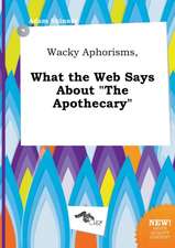 Wacky Aphorisms, What the Web Says about the Apothecary