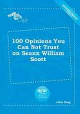 100 Opinions You Can Not Trust on Seann William Scott