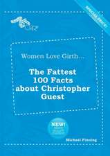 Women Love Girth... the Fattest 100 Facts about Christopher Guest