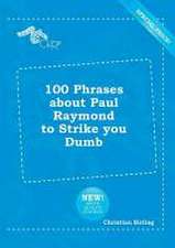 100 Phrases about Paul Raymond to Strike You Dumb