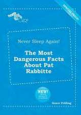 Never Sleep Again! the Most Dangerous Facts about Pat Rabbitte