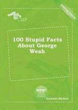 100 Stupid Facts about George Weah