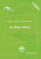 Open and Unabashed on Xiao Zhen