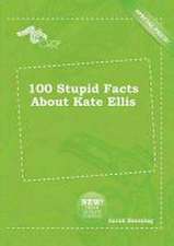 100 Stupid Facts about Kate Ellis