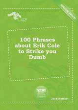 100 Phrases about Erik Cole to Strike You Dumb