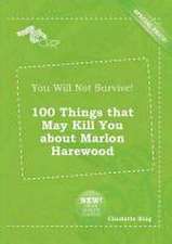 You Will Not Survive! 100 Things That May Kill You about Marlon Harewood