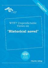 Wtf? Unpredictable Views on Historical Novel